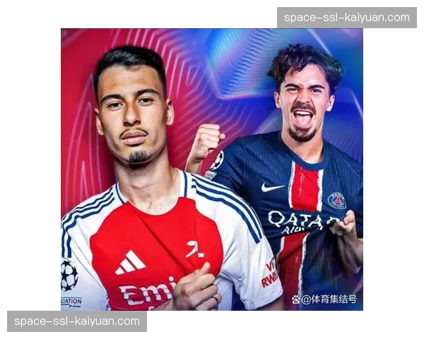 半场:阿森纳1-0领先巴黎圣日耳曼,萨卡内切破门 半场:阿森纳1-0领先巴黎圣日耳曼,萨卡内切破门